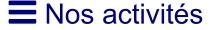  Nos activités